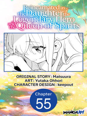 cover image of Reincarnated as the Daughter of the Legendary Hero and the Queen of Spirits, Chapter 55